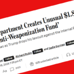 Wall Street Journal headline: "Justice Department Creates Unusual $1.8 Billion ‘Anti-Weaponization Fund’ The move comes as Trump drops his lawsuit against the Internal Revenue Service"